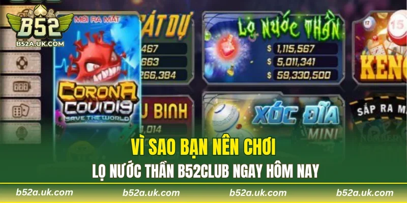 Vì sao bạn nên chơi lọ nước thần B52CLUB ngay hôm nay
